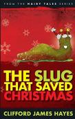 The Slug That Saved Christmas (Expanded Edition)