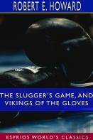 The Slugger'S Game, And Vikings Of The Gloves (Esprios Classics)