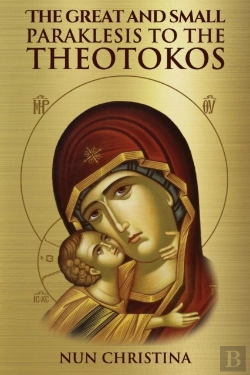 Bertrand.pt - The Small And Great Paraklesis Supplicatory Prayers To The Theotokos