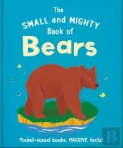 The Small And Mighty Book Of Bears