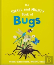 The Small And Mighty Book Of Bugs