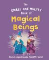 The Small And Mighty Book Of Magical Beings