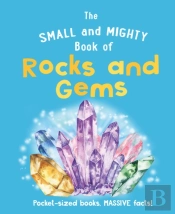 The Small And Mighty Book Of Rocks And Gems