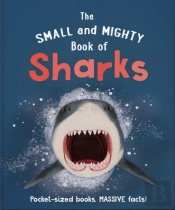 The Small And Mighty Book Of Sharks