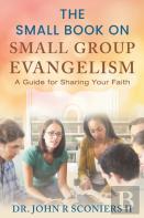 The Small Book On Small Group Evangelism