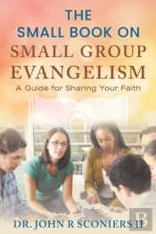 The Small Book On Small Group Evangelism
