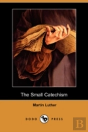 The Small Catechism (Dodo Press)