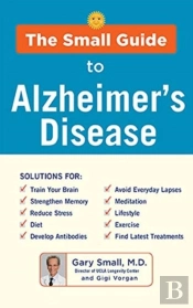 The Small Guide To Alzheimer'S Disease