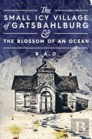 The Small Icy Village Of Gatsbahlburg, And The Blossom Of An Ocean