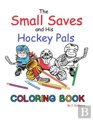 The Small Saves And His Hockey Pals Coloring Book