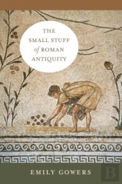 The Small Stuff Of Roman Antiquity