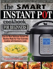 The Smart Instant Pot Cookbook For Begin