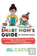 The Smart Mom'S Guide To Starting Solids