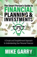 The Smart Person'S Guide To Financial Planning & Investments