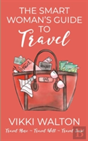 The Smart Woman'S Guide To Travel