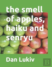 The Smell Of Apples, Haiku And Senryu