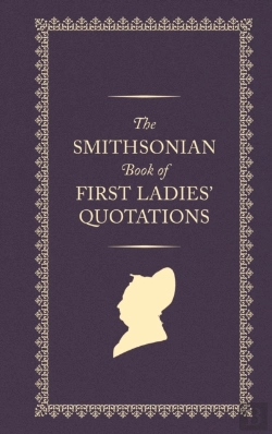 Bertrand.pt - The Smithsonian Book Of First Ladies' Quotations