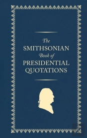 The Smithsonian Book Of Presidential Quotations