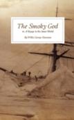 The Smoky God: Or A Voyage To The Inner