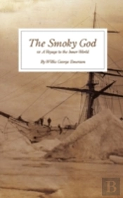 The Smoky God: Or A Voyage To The Inner