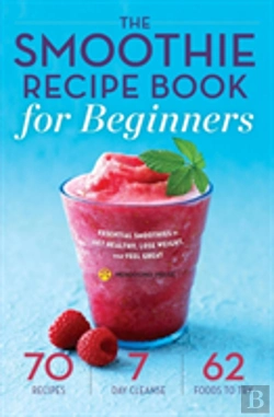 Bertrand.pt - The Smoothie Recipe Book For Beginners: Essential Smoothies To Get Healthy, Lose Weight, And Feel Great