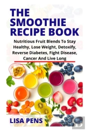 The Smoothie Recipe Book