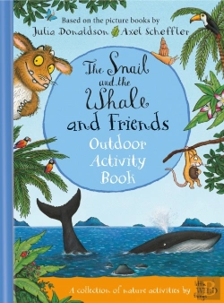 Bertrand.pt - The Snail And The Whale And Friends Outdoor Activity Book