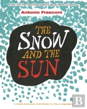 The Snow And The Sun / La Nieve Y El Sol: A South American Folk Rhyme In Two Languages