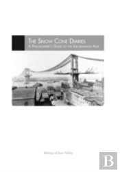 The Snow Cone Diaries: A Philosopher'S Guide To The Information Age