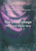 The Snow-Image The Great Stone-Face