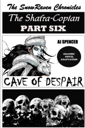 The Snowraven Chronicles The Shafra-Copian Graphic Novel Adaptation Part Six Cave Of Despair