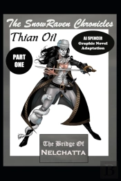 The Snowraven Chronicles Thian Oil Graphic Novel Adaptation Part One The Bridge Of Nelchatta