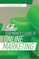 The Soapmaker'S Guide To Online Marketing
