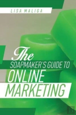 Bertrand.pt - The Soapmaker'S Guide To Online Marketing