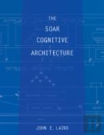The Soar Cognitive Architecture