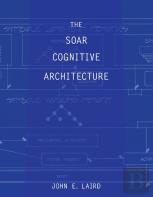 The Soar Cognitive Architecture
