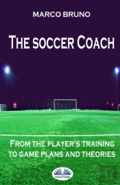 The Soccer Coach: From The Player'S Trai