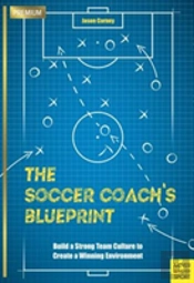 The Soccer Coachâ€™S Blueprint