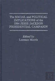 The Social And Political Implications Of The 1984 Jesse Jackson Presidential Campaign