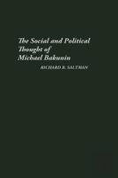 The Social And Political Thought Of Michael Bakunin