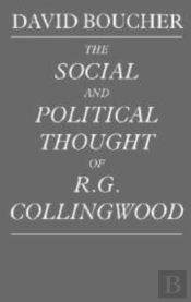 The Social And Political Thought Of R. G. Collingwood