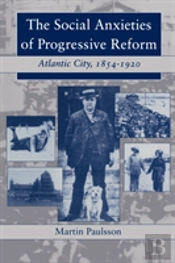 The Social Anxieties Of Progressive Reform