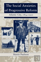 The Social Anxieties Of Progressive Reform