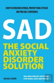 The Social Anxiety Disorder Solution: Ho
