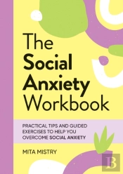 The Social Anxiety Workbook