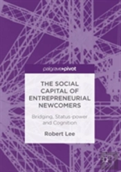 The Social Capital Of Entrepreneurial Newcomers