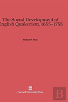 The Social Development Of English Quakerism, 1655-1755