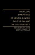 The Social Dimensions Of Mental Illness, Alcoholism And Drug Dependence
