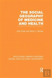 The Social Geography Of Medicine And Health (Rle Social & Cultural Geography)