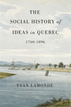 Bertrand.pt - The Social History Of Ideas In Quebec, 1760-1896